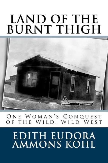 Land of the Burnt Thigh: One Woman's Conquest of the Wild, Wild West - Paperback