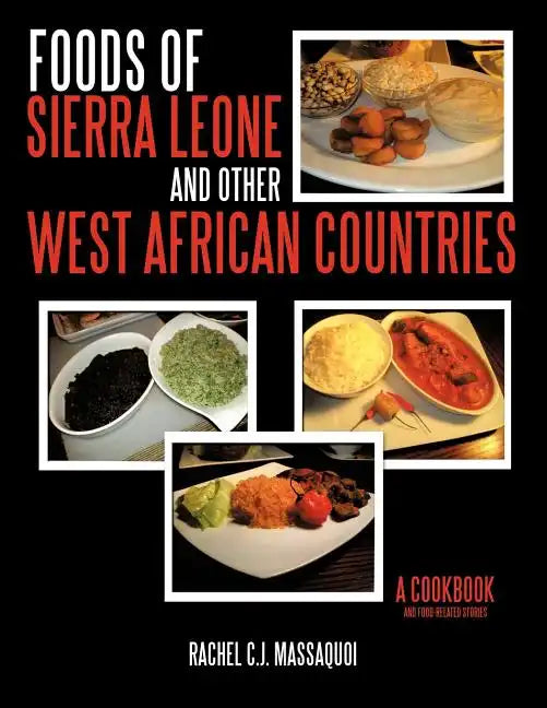 Foods of Sierra Leone and Other West African Countries: A Cookbook - Paperback