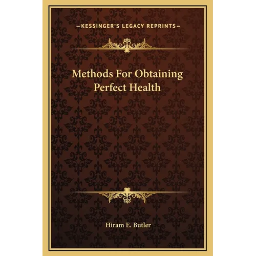 Methods for Obtaining Perfect Health - Hardcover