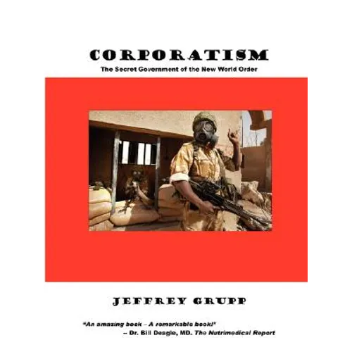 Corporatism: The Secret Government of the New World Order - Paperback