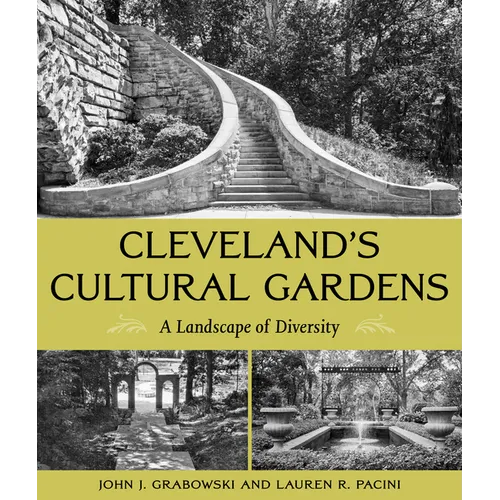 Cleveland's Cultural Gardens: A Landscape of Diversity - Paperback