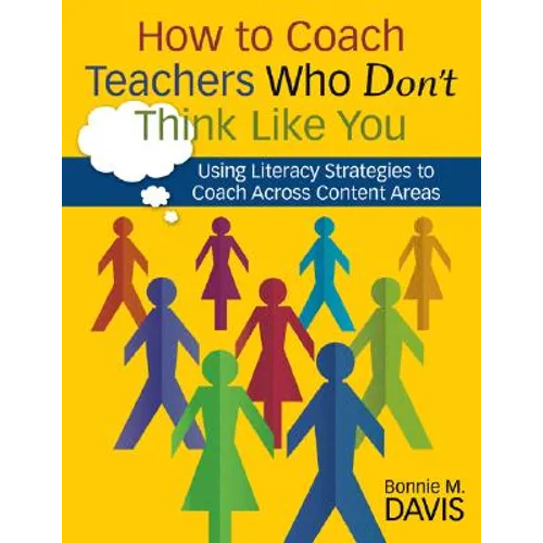 How to Coach Teachers Who Don't Think Like You: Using Literacy Strategies to Coach Across Content Areas - Paperback