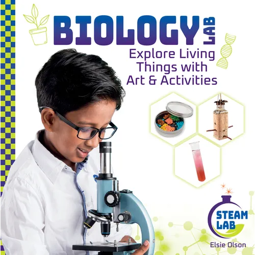 Biology Lab: Explore Living Things with Art & Activities: Biology Lab: Explore Living Things with Art & Activities - Library Binding