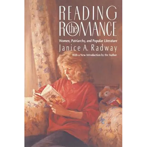 Reading the Romance: Women, Patriarchy, and Popular Literature - Paperback