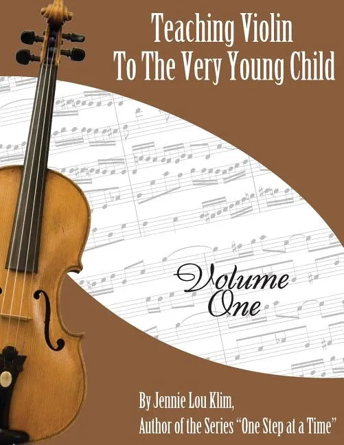 Teaching Violin to the Very Young Child: Volume One - Paperback