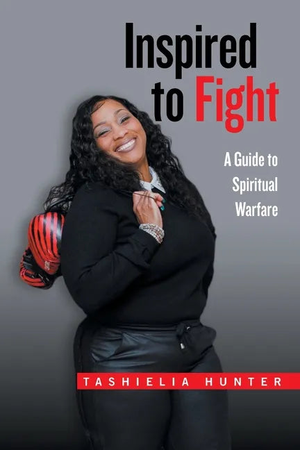Inspired to Fight: A Guide to Spiritual Warfare - Paperback