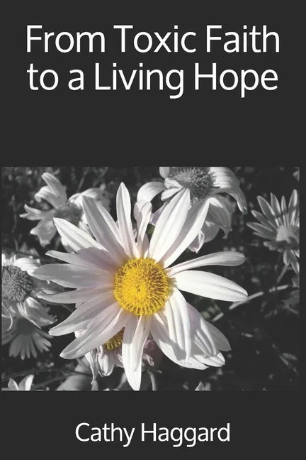 From Toxic Faith to a Living Hope - Paperback