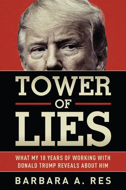 Tower of Lies: What My Eighteen Years of Working with Donald Trump Reveals about Him - Paperback