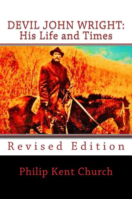 Devil John Wright: His Life and Times: Revised Edition - Paperback