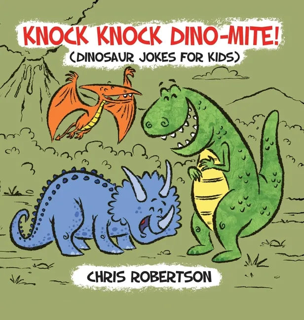 Knock Knock, Dino-mite!: Dinosaur Jokes for Kids - Hardcover