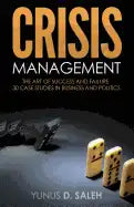 Crisis Management: THE ART OF SUCCESS & FAILURE: 30 Case Studies in Business & Politics - Paperback