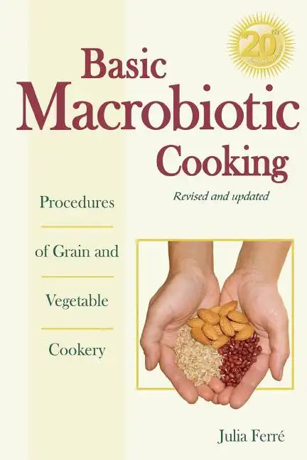 Basic Macrobiotic Cooking, 20th Anniversary Edition: Procedures of Grain and Vegetable Cookery - Paperback