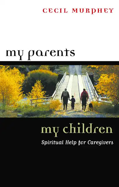 My Parents, My Children: Spiritual Help for Caregivers - Paperback