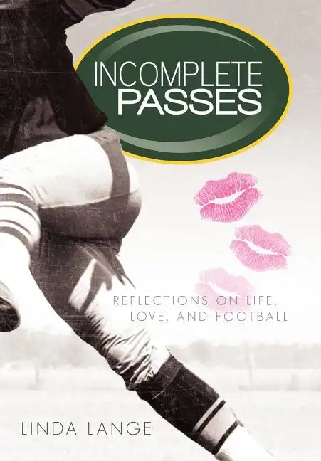 Incomplete Passes: Reflections on Life, Love, and Football - Hardcover
