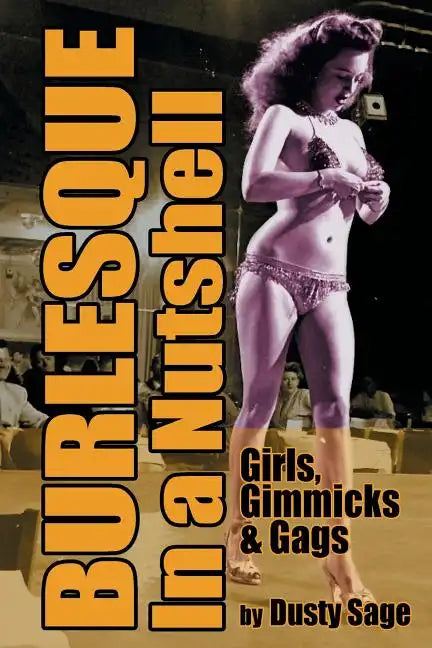 Burlesque in a Nutshell - Girls, Gimmicks & Gags - Paperback