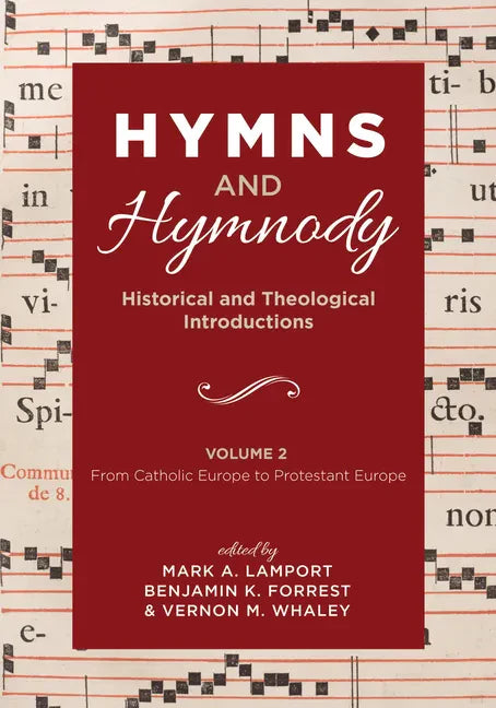 Hymns and Hymnody: Historical and Theological Introductions, Volume 2: From Catholic Europe to Protestant Europe - Paperback