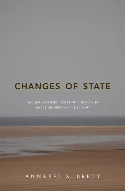 Changes of State: Nature and the Limits of the City in Early Modern Natural Law - Paperback