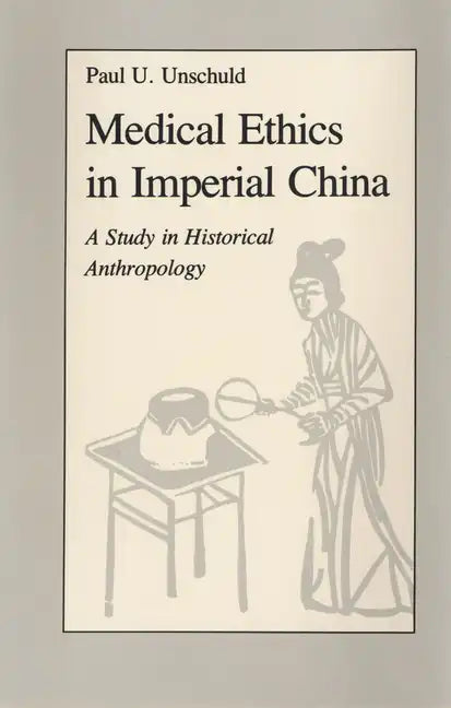 Medical Ethics in Imperial China: A Study in Historical Anthropology - Hardcover