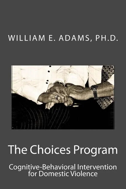 The Choices Program: Cognitive-Behavioral Intervention for Domestic Violence - Paperback