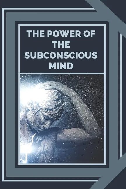 The Power of the Subconscious Mind: Control the power of good energy - Paperback