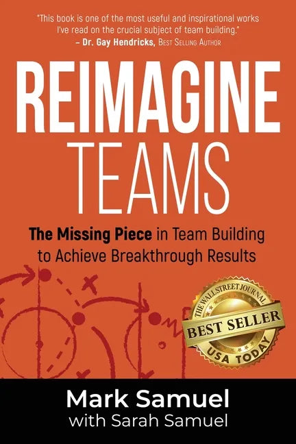 Reimagine Teams: The Missing Piece in Team Building to Achieve Breakthrough Results - Paperback