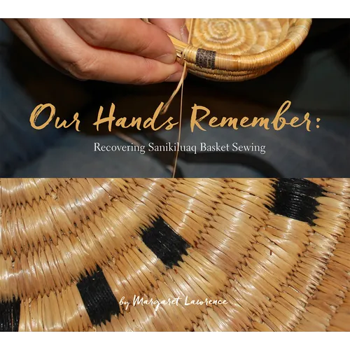 Our Hands Remember: Recovering Sanikiluaq Basket Sewing - Paperback