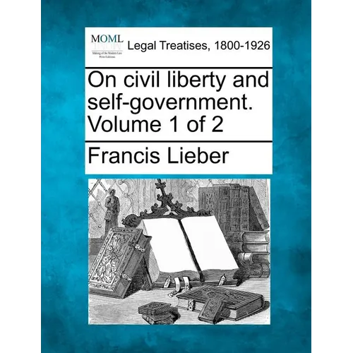 On Civil Liberty and Self-Government. Volume 1 of 2 - Paperback