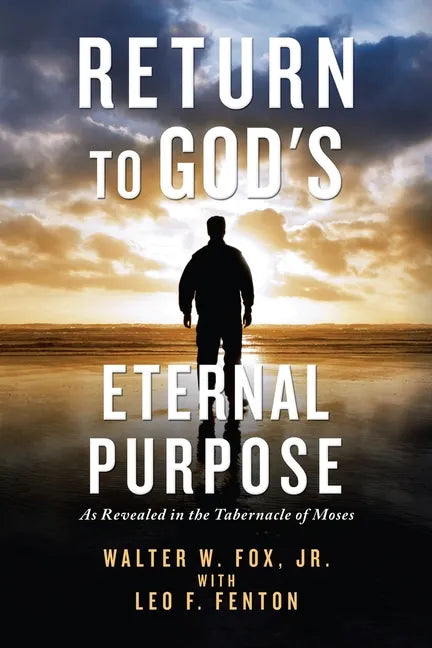 Return to God's Eternal Purpose: As Revealed in the Tabernacle of Moses - Paperback