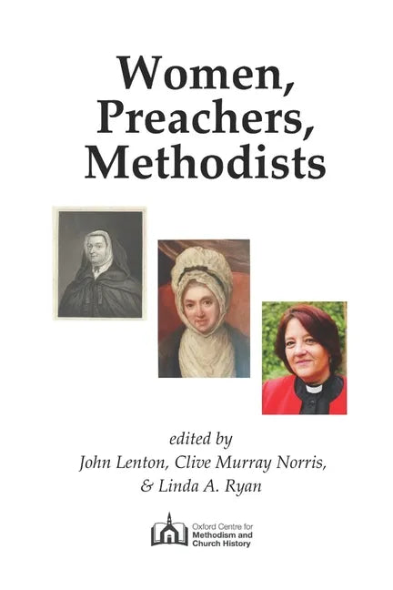 Women, Preachers, Methodists: Papers from two conferences held in 2019, the 350th anniversary of Susanna Wesley's birth - Paperback