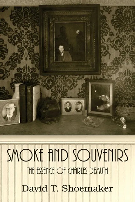 Smoke and Souvenirs: The Essence of Charles Demuth - Paperback