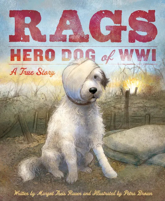 Rags: Hero Dog of WWI: A True Story - Hardcover