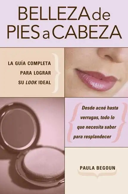 Belleza de pies a cabeza: La gu a completa para lograr su look ideal - Paperback