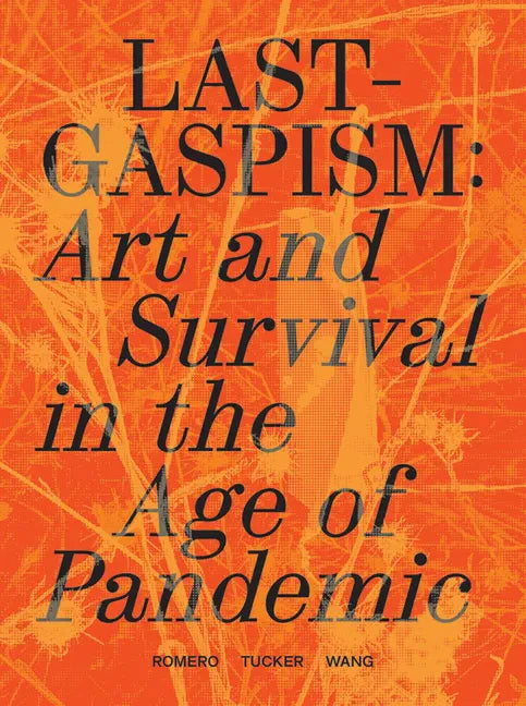 Lastgaspism: Art and Survival in the Age of Pandemic - Paperback
