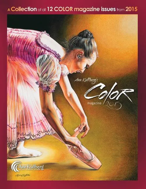 Ann Kullberg's COLOR Magazine: 2015: A collection of all 12 magazine issues from 2015 - Paperback