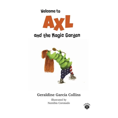 Welcome to Axl and the Magic Garden: Axl's (Rose) adventures for kids and families - Paperback