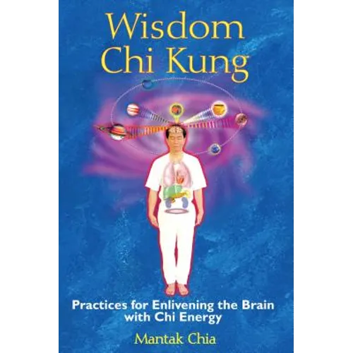 Wisdom CHI Kung: Practices for Enlivening the Brain with CHI Energy - Paperback