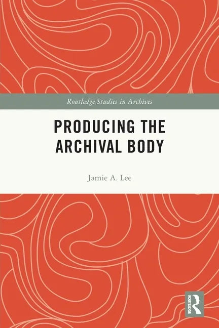 Producing the Archival Body - Paperback