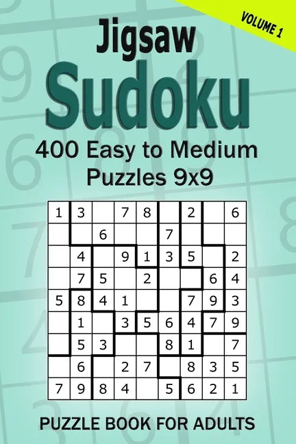 Jigsaw Sudoku Puzzle Book for Adults: 400 Easy to Medium Puzzles 9x9 (Volume 1) - Paperback