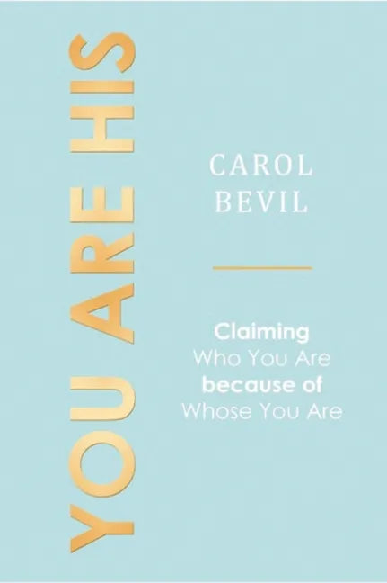 You Are His: Claiming Who You Are Because of Whose You Are - Paperback