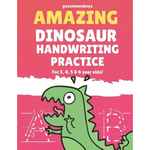 Amazing Dinosaur Handwriting Practice for 3, 4, 5 & 6 year olds!: Colouring Pages - Over 100 Pages - Letter Tracing - Paperback