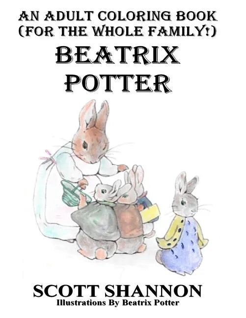 An Adult Coloring Book (For The Whole Family!) Beatrix Potter - Paperback
