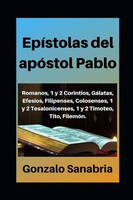Epístolas del apóstol Pablo: Estudio bíblico de Romanos, 1 y 2 Corintios, Gálatas, Efesios, Filipenses, Colosenses, 1 y 2 Tesalonicenses, 1 y 2 Tim - Paperback
