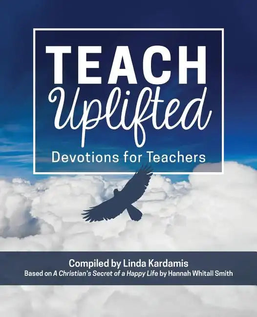 Teach Uplifted: Devotions for Teachers - Paperback