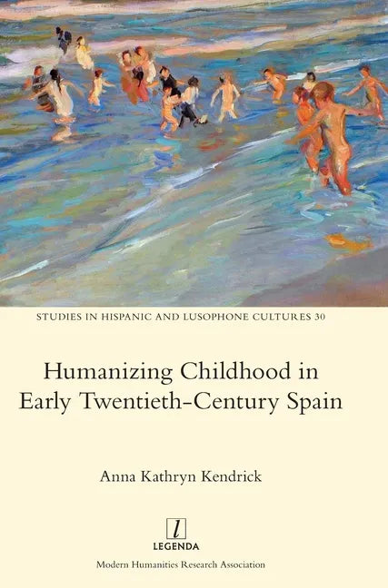 Humanizing Childhood in Early Twentieth-Century Spain - Hardcover