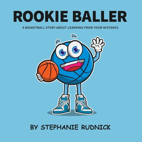 Rookie Baller: A Basketball Story About Learning From Your Mistakes - Paperback