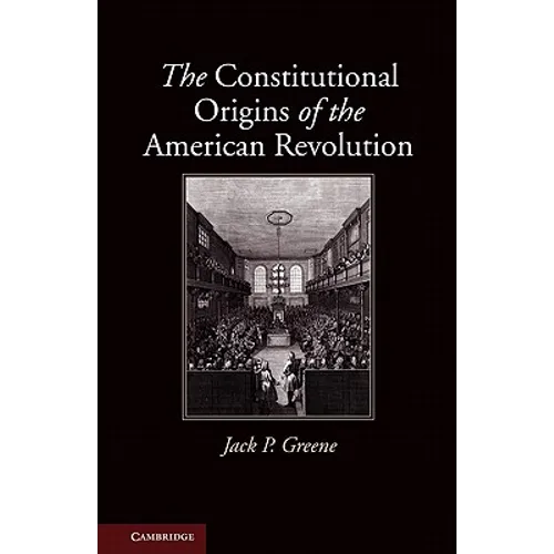 The Constitutional Origins of the American Revolution - Paperback