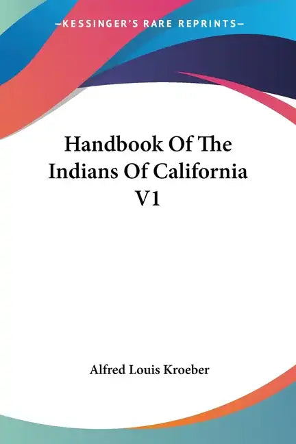 Handbook Of The Indians Of California V1 - Paperback