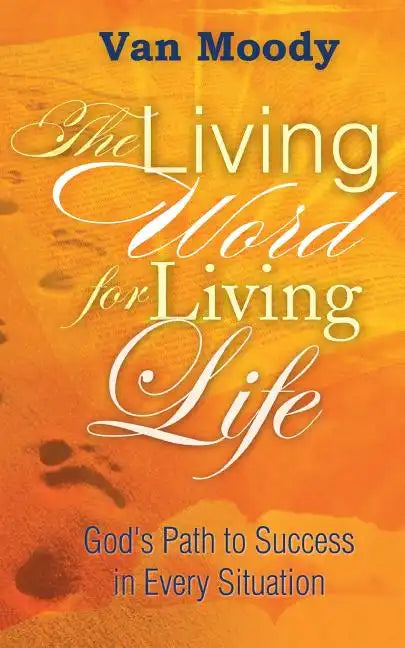The Living Word for Living Life: God's Path to Success in Every Situation - Paperback