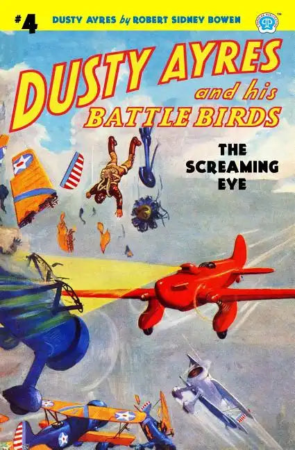 Dusty Ayres and his Battle Birds #4: The Screaming Eye - Paperback