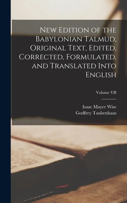 New Edition of the Babylonian Talmud, Original Text, Edited, Corrected, Formulated, and Translated into English; Volume VII - Hardcover